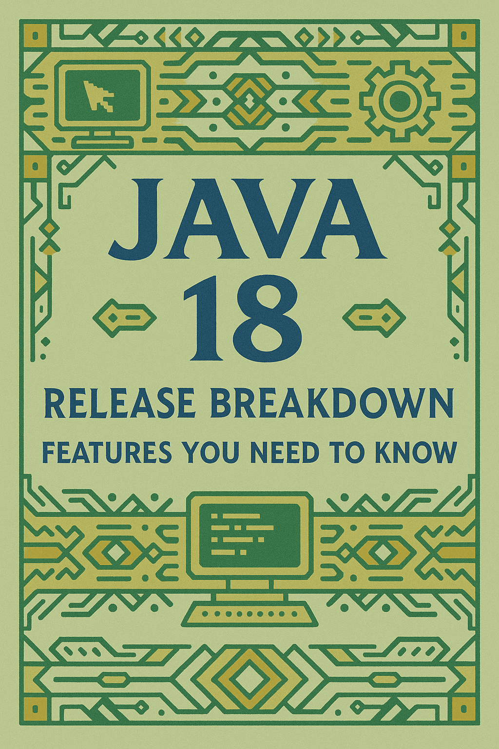 Java 18 Release Breakdown: Features You Need to Know