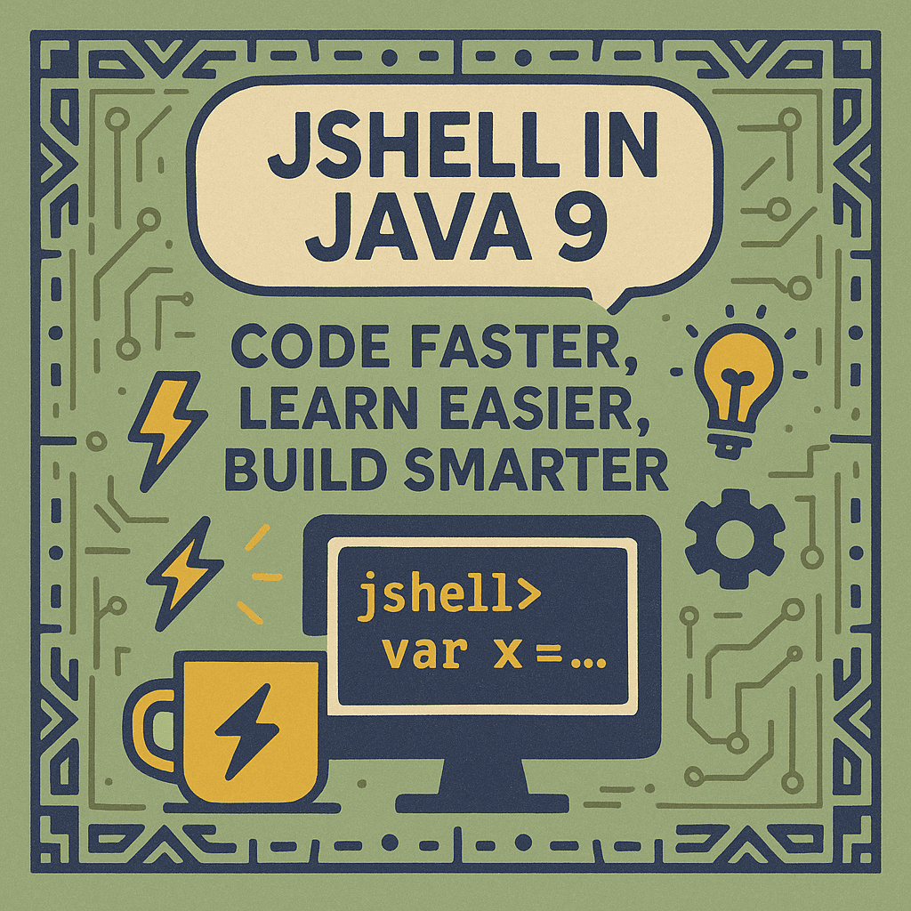 JShell in Java 9: Code Faster, Learn Easier, Build Smarter