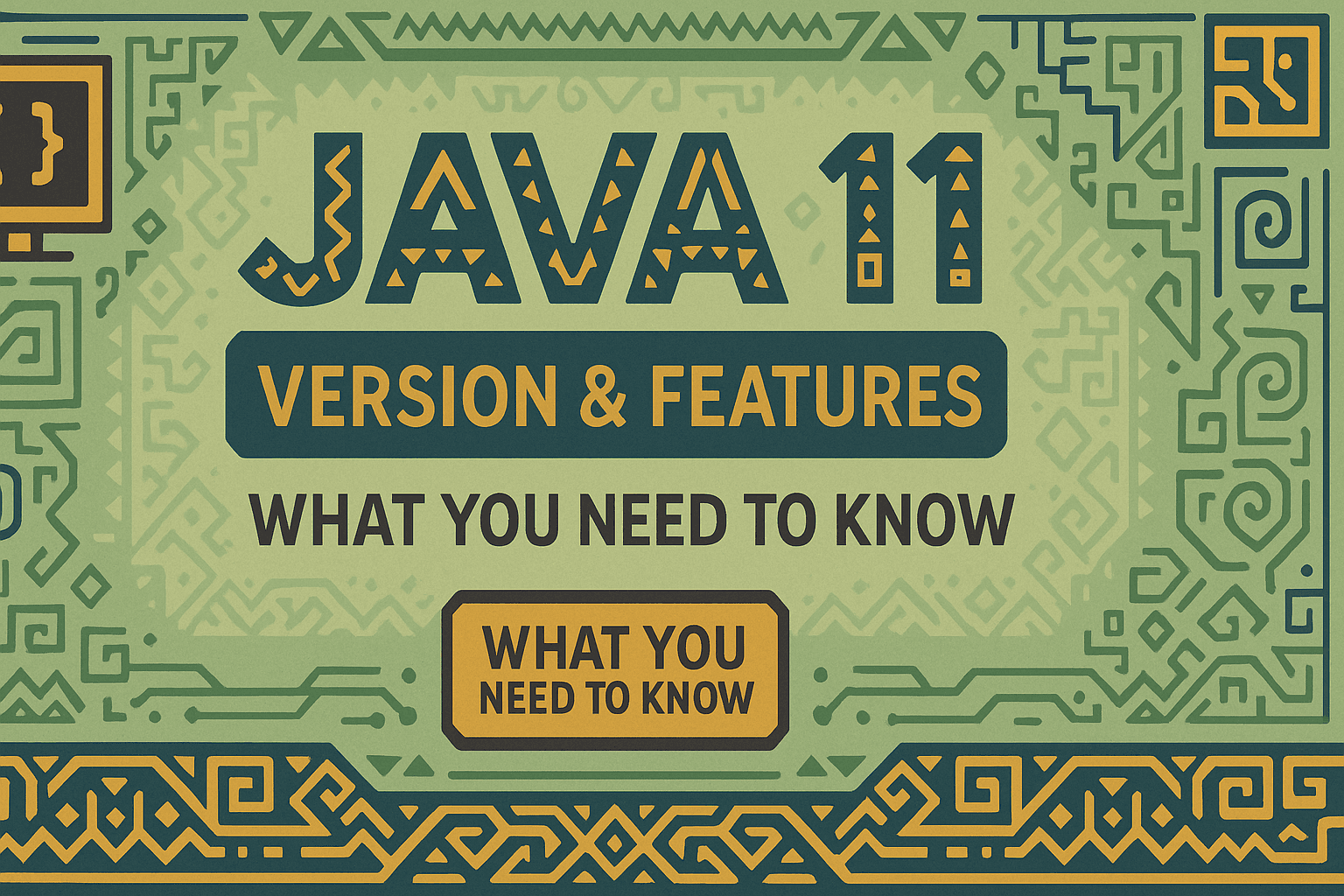 Java 11 Version & Features: What You Need to Know
