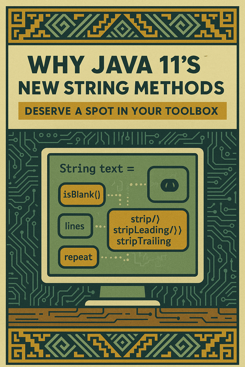Why Java 11’s New String Methods Deserve a Spot in Your Toolbox