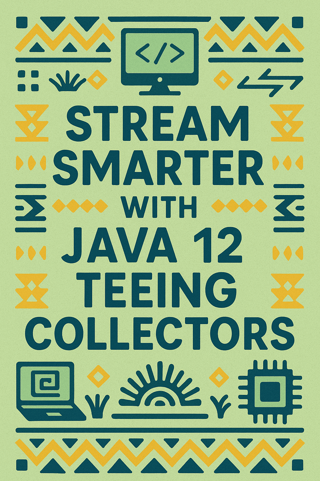 Stream Smarter with Java 12 Teeing Collectors